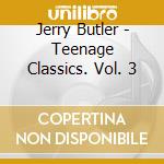 Jerry Butler - Teenage Classics. Vol. 3 cd