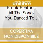 Brook Benton - All The Songs You Danced To Vol. 5 cd musicale di Brook Benton