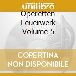 Operetten Feuerwerk Volume 5 cd