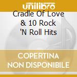 Cradle Of Love & 10 Rock 'N Roll Hits cd