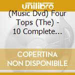 (Music Dvd) Four Tops (The) - 10 Complete Songs cd musicale