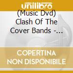 (Music Dvd) Clash Of The Cover Bands - Award 2004 cd