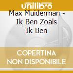 Max Muiderman - Ik Ben Zoals Ik Ben cd