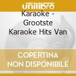 Karaoke - Grootste Karaoke Hits Van cd