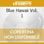Blue Hawaii Vol. 1 cd