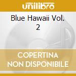 Blue Hawaii Vol. 2 cd
