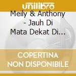 Meily & Anthony - Jauh Di Mata Dekat Di Hati cd