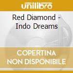 Red Diamond - Indo Dreams cd
