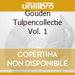 Gouden Tulpencollectie Vol. 1 cd