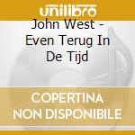 John West - Even Terug In De Tijd cd