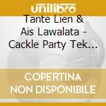 Tante Lien & Ais Lawalata - Cackle Party Tek Kotek cd