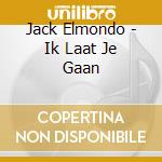 Jack Elmondo - Ik Laat Je Gaan cd