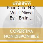 Bruin Cafe MIX Vol 1 Mixed By - Bruin Cafe MIX Vol 1 Mixed By Ferry cd