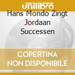 Hans Mondo Zingt Jordaan Successen cd