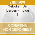Melodien Der Bergen - Folge 1 cd