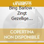 Bing Barlow - Zingt Gezellige Liedjes cd