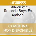 Tanzparty - Rotonde Boys En Ambo'S cd