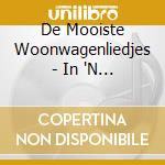 De Mooiste Woonwagenliedjes - In 'N Woonwagen 2 cd