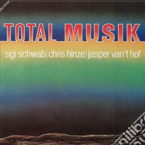 Total Musik: Chris Hinze, Sigi Schwab, Jasper Van 't Hof cd musicale di Chris Hinze/Scwab/Van'T Hof