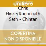 Chris Hinze/Raghunath Seth - Chintan cd