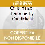 Chris Hinze - Baroque By Candlelight cd