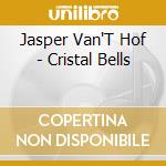 Jasper Van'T Hof - Cristal Bells cd musicale di Jasper Van'T Hof