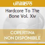 Hardcore To The Bone Vol. Xiv cd