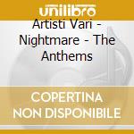 Artisti Vari - Nightmare - The Anthems cd