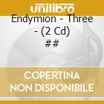 Endymion - Three - (2 Cd) ##
