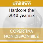Hardcore the 2010 yearmix cd