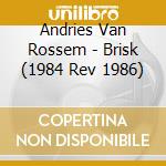 Andries Van Rossem - Brisk (1984 Rev 1986) cd