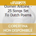 Oomen Antoine - 25 Songs Set To Dutch Poems cd