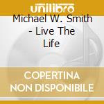 Michael W. Smith - Live The Life cd