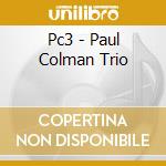 Pc3 - Paul Colman Trio cd