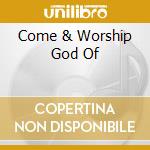 Come & Worship God Of cd