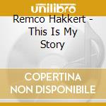 Remco Hakkert - This Is My Story cd