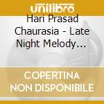 Hari Prasad Chaurasia - Late Night Melody Vol.9/8 cd