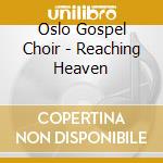 Oslo Gospel Choir - Reaching Heaven cd