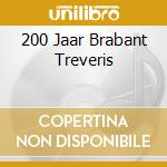 200 Jaar Brabant Treveris cd