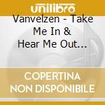 Vanvelzen - Take Me In & Hear Me Out (Complete) (3 Cd) cd