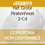 Het Grote Piratenfeest 2-Cd cd