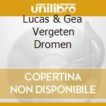 Lucas & Gea Vergeten Dromen cd