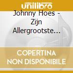 Johnny Hoes - Zijn Allergrootste Hits 2-Cd cd musicale