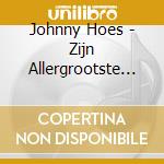 Johnny Hoes - Zijn Allergrootste Hits 2-Cd cd