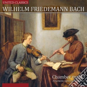 Wilhelm Friedemann Bach - Chamber Music cd musicale di Ensemble Sans Souci Berlin