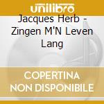 Jacques Herb - Zingen M'N Leven Lang cd