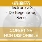 Electronica'S - De Regenboog Serie cd musicale di Electronica'S