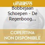 Bobbejaan Schoepen - De Regenboog Serie cd musicale di Telstar