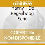 Hanny - De Regenboog Serie cd