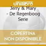 Jerry & Mary - De Regenboog Serie cd musicale di Telstar